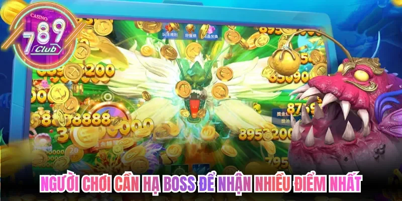 Người chơi cần hạ boss để nhận nhiều điểm nhất