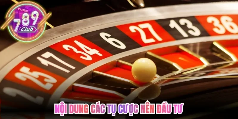 Nội dung các tụ cược nên đầu tư