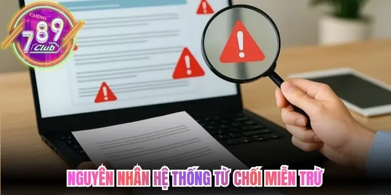 Nguyên nhân hệ thống từ chối miễn trừ