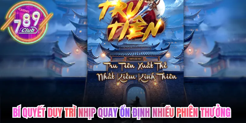 Bí quyết duy trì nhịp quay ổn định nhiều phiên thưởng