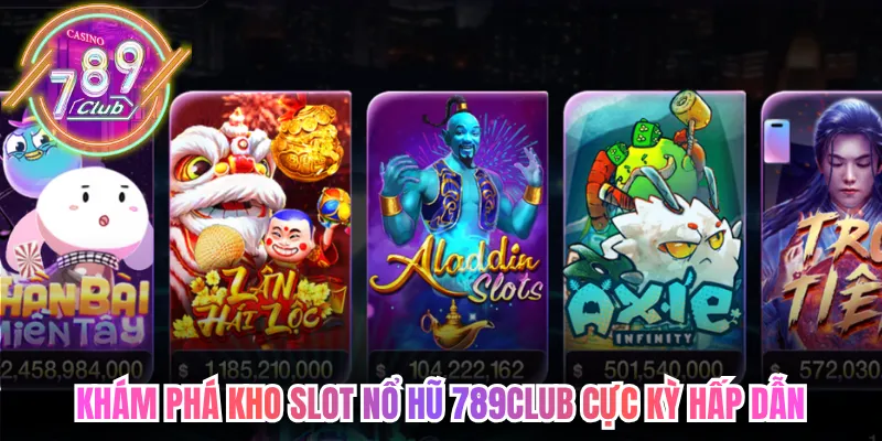 Khám phá kho slot nổ hũ 789club cực kỳ hấp dẫn