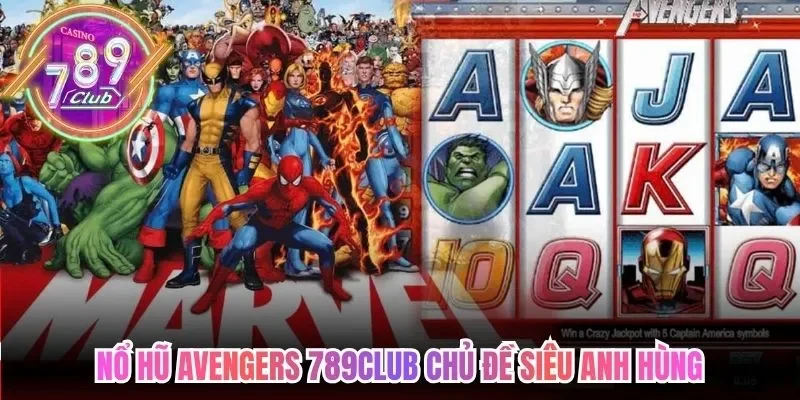 Nổ hũ Avengers 789club chủ đề siêu anh hùng